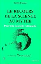 Couverture du livre « Le recours de la science au mythe » de Patrick Trousson aux éditions Editions L'harmattan