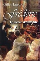 Couverture du livre « Frédéric ; le roman de Chopin » de Gilles Laporte aux éditions Ma