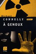 Couverture du livre « A genoux » de Michael Connelly aux éditions Editions De La Loupe