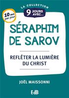 Couverture du livre « 9 jours avec : 9 Jours avec saint Séraphim : Refléter la lumière du Christ » de Joël Maissonni aux éditions Des Beatitudes