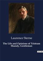 Couverture du livre « The Life and Opinions of Tristram Shandy, Gentleman » de Laurence Sterne aux éditions Culturea