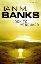 Couverture du livre « LOOK TO WINDWARD » de Iain M. Banks aux éditions Orbit Uk