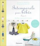 Couverture du livre « Intemporels pour bebes Tome 2 ; modèles et patrons de 0 à 3 ans » de Claire Curt et Astrid Le Provost aux éditions Flammarion