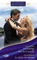 Couverture du livre « Un mariage chez les Connelly ; le châlet des amants » de Metsy Hingle et Kate Little aux éditions Harlequin