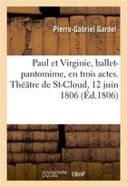 Couverture du livre « Paul et virginie, ballet-pantomime, en trois actes. theatre de st-cloud, 12 juin 1806 » de Gardel P-G. aux éditions Hachette Bnf