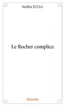 Couverture du livre « Le rocher complice » de Steffen Julia aux éditions Edilivre