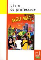 Couverture du livre « ALGO MAS ; espagnol ; 2nde ; livre du professeur (édition 2009) » de Mazoyer et Montaigu aux éditions Belin