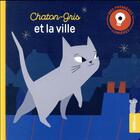 Couverture du livre « Chaton-gris et la ville » de Christelle Chatel et Heloise Mab aux éditions Philippe Auzou