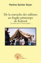 Couverture du livre « De la cravache des talibans au fragile printemps de Kaboul ; des femmes dans la 