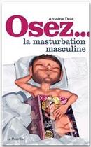 Couverture du livre « La masturbation masculine » de Antoine Dole aux éditions La Musardine