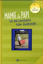 Couverture du livre « Mamie & papi te racontent ton histoire... » de Laetitia Graffart aux éditions Wartberg