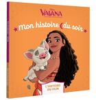 Couverture du livre « Mon histoire du soir : Vaiana, la légende du bout du monde : l'histoire du film » de Disney aux éditions Disney Hachette