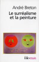 Couverture du livre « Le surrealisme et la peinture » de Andre Breton aux éditions Folio