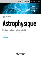 Couverture du livre « Astrophysique ; étoiles, univers et relativité (2e édition) » de Heyvaerts Jean aux éditions Dunod
