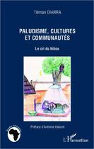 Couverture du livre « Paludisme, cultures et communautés ; le cri du hibou » de Tieman Diarra aux éditions Editions L'harmattan