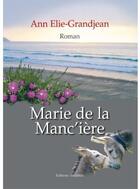 Couverture du livre « Marie de la Manc'ière » de Ann Elie-Grandjean aux éditions Amalthee
