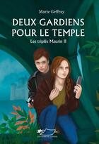Couverture du livre « Deux gardiens pour le temple (Les triplés Maurin II) » de Marie Geffray aux éditions Jasmin