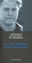 Couverture du livre « Les corps angéliques de la postmodernité » de Gerard Pommier aux éditions Calmann-levy