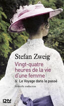 Couverture du livre « Vingt-quatre heures de la vie d'une femme ; le voyage dans le passé » de Stefan Zweig aux éditions 12-21