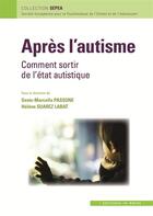 Couverture du livre « Après l'autisme ; comment sortir de l'état autistique » de Sesto-Marcel Passone et Helene Suarez Labat aux éditions In Press
