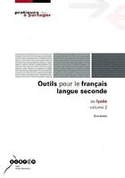 Couverture du livre « Outils pour le français langue seconde au lycée Volume 2 » de  aux éditions Crdp De Caen
