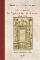 Couverture du livre « À la rencontre des Algonquins et des Hurons 1612-1619 » de Samuel De Champlain aux éditions Les Editions Du Septentrion
