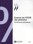 Couverture du livre « Examen de l'OCDE des pêcheries : statistiques nationales (édition 2014) » de Ocde aux éditions Ocde