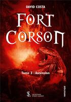 Couverture du livre « Fort corson tome 3 - ascension » de Costa David aux éditions Sydney Laurent