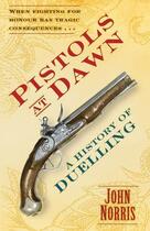 Couverture du livre « Pistols at Dawn » de Norris John aux éditions History Press Digital