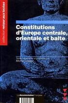 Couverture du livre « Constitutions d'Europe centrale, orientale et balte » de Michel Lesage aux éditions Documentation Francaise