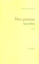 Couverture du livre « Mes putains sacrees » de Daniel Depland aux éditions Grasset