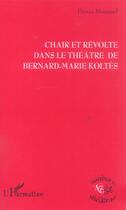 Couverture du livre « Chair et revolte dans le theatre de bernard-marie koltes » de Mounsef Donia aux éditions Editions L'harmattan