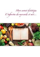 Couverture du livre « Mon carnet diététique ; l'infarctus du myocarde et moi... » de Cedric Menard aux éditions Books On Demand