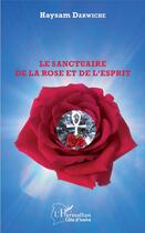 Couverture du livre « Le sanctuaire de la rose et de l'esprit » de Haysam Darwiche aux éditions L'harmattan