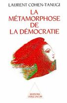 Couverture du livre « La métamorphose de la démocratie » de Laurent Cohen-Tanugi aux éditions Odile Jacob