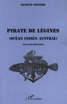 Couverture du livre « Pirate de legines - ocean indien austral - essai documentaire » de Jacques Nougier aux éditions L'harmattan
