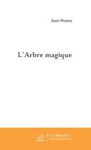 Couverture du livre « L'arbre magique » de Jean Misme aux éditions Editions Le Manuscrit