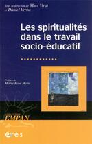 Couverture du livre « Les spiritualités dans le travail socio-éducatif » de Daniel Verba et Mael Virat aux éditions Eres