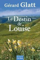 Couverture du livre « Le destin de Louise » de Gerard Glatt aux éditions De Boree