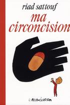 Couverture du livre « Ma circoncision » de Riad Sattouf aux éditions L'association
