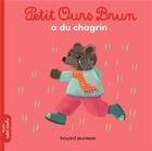 Couverture du livre « Petit Ours Brun a du chagrin » de Marie Aubinais et Daniele Bour et Celine Bour-Chollet aux éditions Bayard Jeunesse