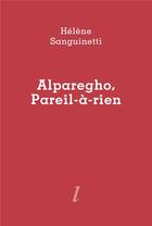 Couverture du livre « Alparegho, Pareil-à-rien » de Helene Sanguinetti aux éditions Lurlure