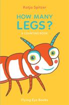 Couverture du livre « How many legs ? » de Katja Spitzer aux éditions Flying Eye Books
