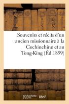 Couverture du livre « Souvenirs et recits d'un ancien missionnaire a la cochinchine et au tong-king » de  aux éditions Hachette Bnf