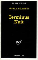 Couverture du livre « Terminus Nuit » de Patrick Pecherot aux éditions Gallimard