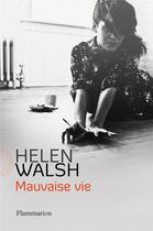 Couverture du livre « Mauvaise vie » de Helen Walsh aux éditions Flammarion