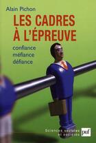 Couverture du livre « Les cadres à l'épreuve ; confiance, méfiance, défiance » de Alain Pichon aux éditions Puf