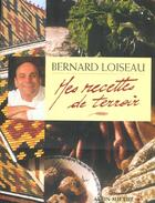 Couverture du livre « Mes recettes de terroir » de Bernard Loiseau aux éditions Albin Michel