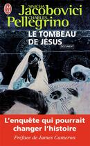 Couverture du livre « Le tombeau de Jésus » de Simcha Jacobovici et Charles Pellegrino aux éditions J'ai Lu