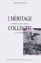 Couverture du livre « L'héritage collectif ; la noblesse d'Eglise, 17 et 18 siècles » de Christophe Duhamelle aux éditions Ehess